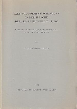 Bild des Verkufers fr Farb- und Formbezeichnungen in der Sprache der altarabischen Dichtung. Untersuchungen zur Wortbedeutung und zur Wortbildung. zum Verkauf von Antiquariat Carl Wegner