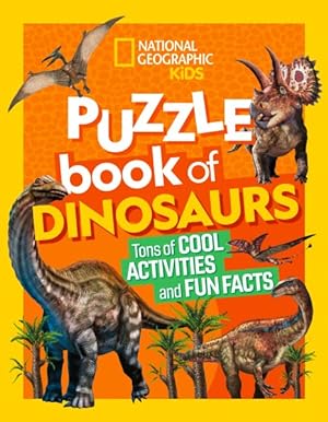 Seller image for National Geographic Kids Puzzle Book of Dinosaurs : Tons of Cool Activities and Fun Facts for sale by GreatBookPrices