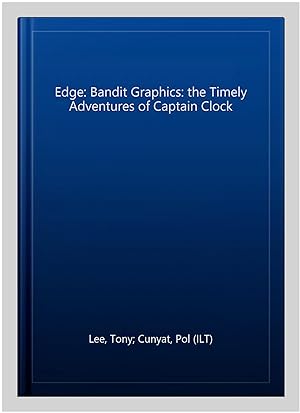 Seller image for Edge: Bandit Graphics: the Timely Adventures of Captain Clock for sale by GreatBookPricesUK