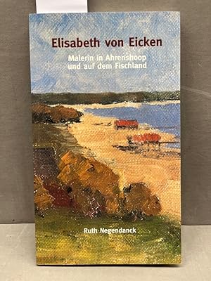 Bild des Verkufers fr Elisabeth von Eicken. Malerin in Ahrenshoop und auf dem Fischland. zum Verkauf von Kepler-Buchversand Huong Bach