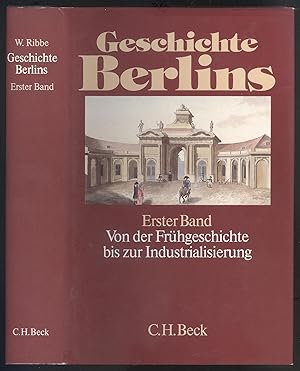 Seller image for Geschichte Berlins, Erster Band: Von der Frhgeschichte bis zur Industrialisierung. Mit Beitrgen von Eberhard Bohm, Winfried Schich, Knut Schulz, Felix Escher, Ilja Mieck. for sale by Versandantiquariat Markus Schlereth