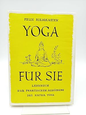 Yoga für Sie Lehrbuch zur praktischen Ausübung des Hatha Yoga