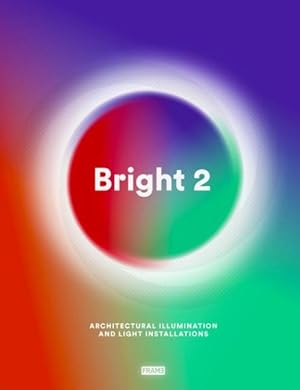 Seller image for Bright 2 : Architectural Illumination and Light Installations for sale by GreatBookPricesUK