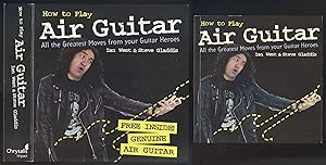 Bild des Verkufers fr How to play Air Guitar. All the Greatest Moves from your Guitar Heroes. (Booklet + guitar). zum Verkauf von Versandantiquariat Markus Schlereth