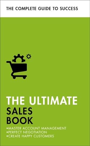 Imagen del vendedor de Teach Yourself The Ultimate Sales Book : Master Account Management, Perfect Negotiation, Create Happy Customers a la venta por GreatBookPricesUK