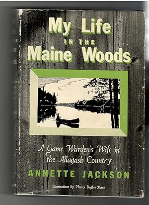 MY LIFE IN THE MAINE WOODS: A Game Warden's Wife in the Allagash Country