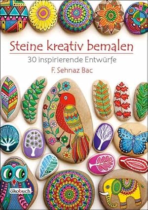 Steine kreativ bemalen. 30 inspirierende Entwürfe.