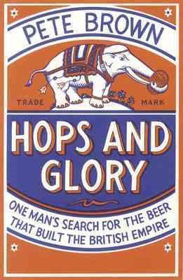 Seller image for Hops and Glory : One Man's Search for the Beer That Built the British Empire for sale by GreatBookPricesUK