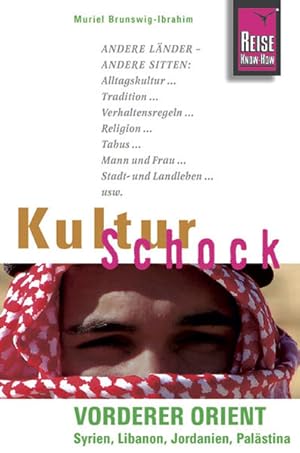 Reise Know-How KulturSchock Vorderer Orient (Syrien, Libanon, Jordanien, Palästina): Alltagskultu...