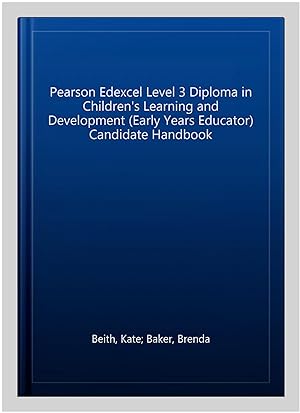 Seller image for Pearson Edexcel Level 3 Diploma in Children's Learning and Development (Early Years Educator) Candidate Handbook for sale by GreatBookPricesUK