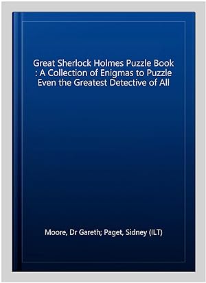 Seller image for Great Sherlock Holmes Puzzle Book : A Collection of Enigmas to Puzzle Even the Greatest Detective of All for sale by GreatBookPricesUK