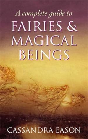 Seller image for Complete Guide to Fairies and Magical Beings for sale by GreatBookPricesUK