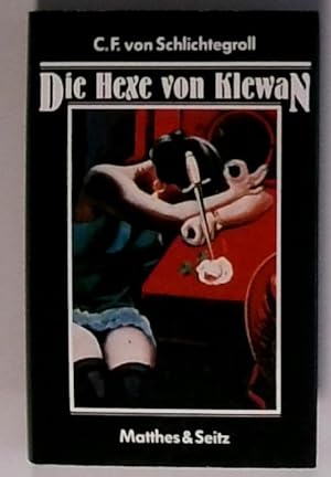 Imagen del vendedor de Die Hexe von Klewan C. F. von Schlichtegroll a la venta por Berliner Bchertisch eG