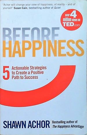 Imagen del vendedor de Before Happiness: Five Actionable Strategies to Create a Positive Path to Success a la venta por Berliner Bchertisch eG