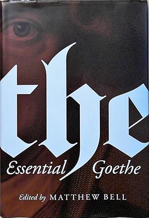 Bild des Verkufers fr The Essential Goethe Johann Wolfgang von Goethe ; edited and introduced by Matthew Bell zum Verkauf von Berliner Bchertisch eG