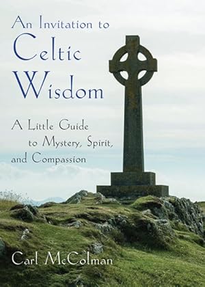 Seller image for Invitation to Celtic Wisdom : A Little Guide to Mystery, Spirit, and Compassion for sale by GreatBookPricesUK