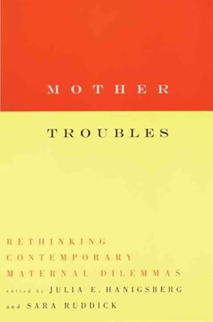 Image du vendeur pour Mother Troubles : Rethinking Contemporary Maternal Dilemmas mis en vente par GreatBookPricesUK