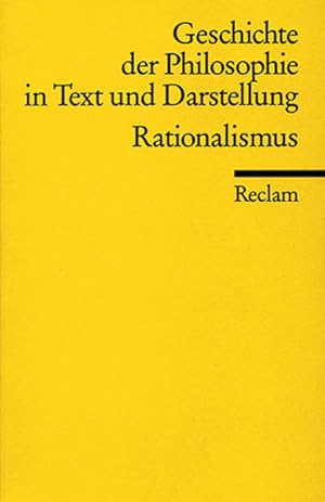 Geschichte der Philosophie in Text und Darstellung, Band 5: Rationalismus Bd. 5. Rationalismus