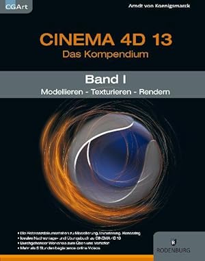 Bild des Verkufers fr CINEMA 4D 13, Das Kompendium, Band 1: Modellieren Texturieren Rendern Modellieren Texturieren Rendern zum Verkauf von Berliner Bchertisch eG