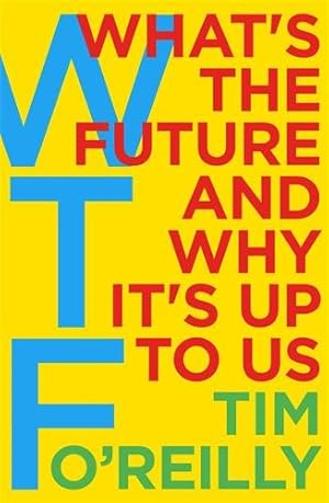 Seller image for Wtf?: What's the Future and Why It's Up to Us for sale by GreatBookPricesUK