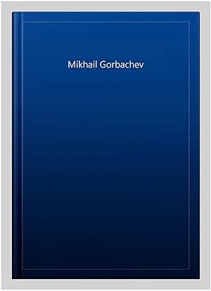Immagine del venditore per Mikhail Gorbachev venduto da GreatBookPricesUK
