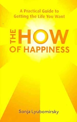 Immagine del venditore per How of Happiness : A Practical Guide to Getting the Life You Want venduto da GreatBookPricesUK