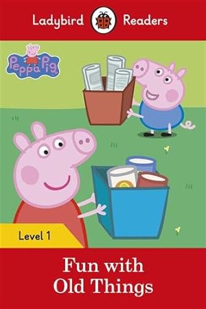 Bild des Verkufers fr Peppa Pig: Fun With Old Things - Ladybird Readers Level 1 zum Verkauf von GreatBookPricesUK