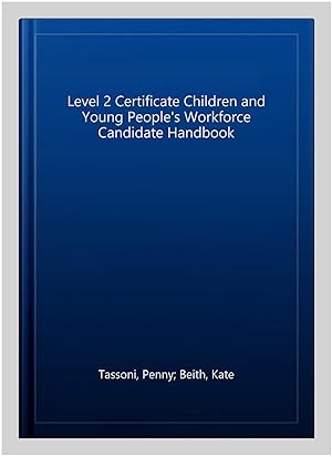 Seller image for Level 2 Certificate Children and Young People's Workforce Candidate Handbook for sale by GreatBookPricesUK