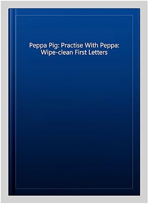 Immagine del venditore per Peppa Pig: Practise With Peppa: Wipe-clean First Letters venduto da GreatBookPricesUK