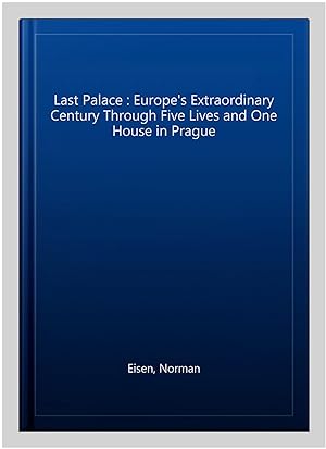 Seller image for Last Palace : Europe's Extraordinary Century Through Five Lives and One House in Prague for sale by GreatBookPricesUK