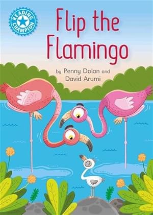 Seller image for Reading Champion: Flip the Flamingo : Independent Reading Blue 4 for sale by GreatBookPricesUK