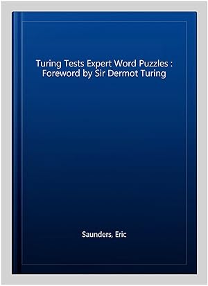 Image du vendeur pour Turing Tests Expert Word Puzzles : Foreword by Sir Dermot Turing mis en vente par GreatBookPricesUK