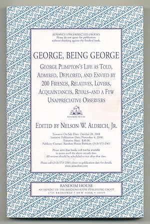 Bild des Verkufers fr George, Being George: George Plimpton's Life as Told, Admired, Deplored, and Envied by 200 Friends, Relatives, Lovers, Acquaintances, Rivals-and a Few Unappreciative Observers zum Verkauf von Between the Covers-Rare Books, Inc. ABAA