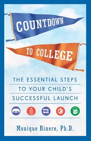 Seller image for Countdown to College : The Essential Steps to Your Child's Successful Launch for sale by GreatBookPricesUK