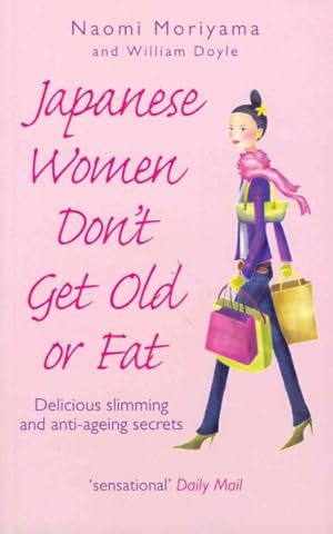 Immagine del venditore per Japanese Women Don't Get Old or Fat : Delicious Slimming and Anti-ageing Secrets venduto da GreatBookPricesUK