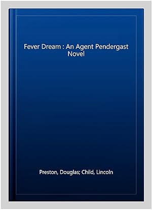 Bild des Verkufers fr Fever Dream : An Agent Pendergast Novel zum Verkauf von GreatBookPricesUK