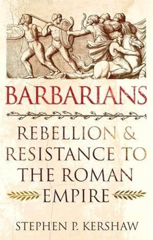 Seller image for Barbarians : Rebellion and Resistance to the Roman Empire for sale by GreatBookPricesUK