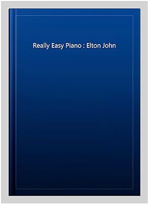 Image du vendeur pour Really Easy Piano : Elton John mis en vente par GreatBookPricesUK