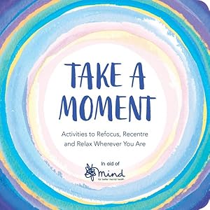 Seller image for Take a Moment : Activities to Refocus, Recentre and Relax Wherever You Are for sale by GreatBookPricesUK