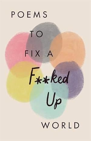 Image du vendeur pour Poems to Fix a F**ked Up World mis en vente par WeBuyBooks