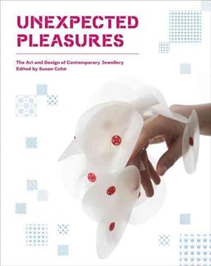 Seller image for Unexpected Pleasures : The Art and Design of Contemporary Jewellery for sale by GreatBookPricesUK