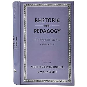 Rhetoric and Pedagogy: It's History, Philosophy, and Practice