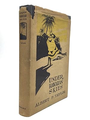 UNDER HAWAIIAN SKIES: A Narrative of Romance, Adventure and History of the Hawaiian Islands