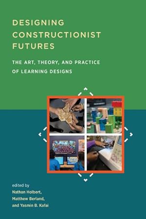 Immagine del venditore per Designing Constructionist Futures : The Art, Theory, and Practice of Learning Designs venduto da GreatBookPricesUK
