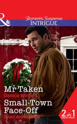 Immagine del venditore per Mr. Taken : Mr. Taken (Mystery Christmas, Book 3) / Small-town Face-off (The Protectors of Riker County, Book 1) venduto da GreatBookPricesUK