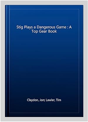 Seller image for Stig Plays a Dangerous Game : A Top Gear Book for sale by GreatBookPricesUK
