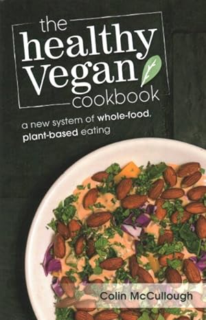 Seller image for Healthy Vegan Cookbook : A New System of Whole-food, Plant-based Eating for sale by GreatBookPricesUK