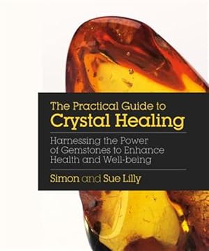 Seller image for Practical Guide to Crystal Healing : Harnessing the Power of Gemstones to Enhance Health and Wellbeing for sale by GreatBookPricesUK