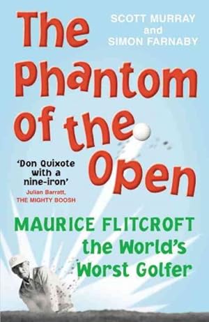 Imagen del vendedor de Phantom of the Open : Maurice Flitcroft, the World's Worst Golfer a la venta por GreatBookPricesUK