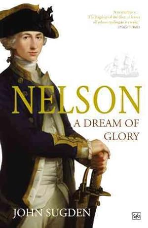 Image du vendeur pour Nelson: a Dream of Glory mis en vente par GreatBookPricesUK